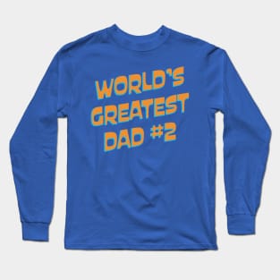 World's Greatest Dad #2 Long Sleeve T-Shirt